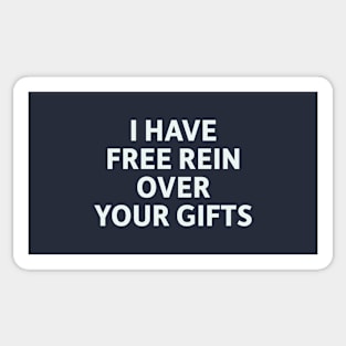 I Have Free Rein Over Your Gifts Sticker